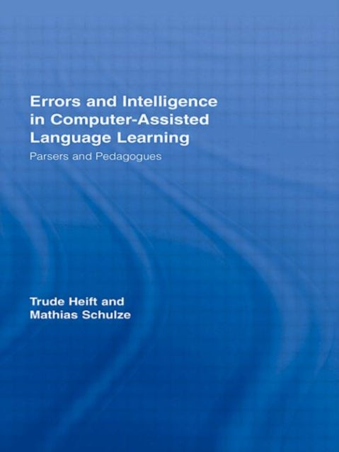 Book cover of: Errors and Intelligence in Computer-Assisted Language Learning. By: Trude Heift
