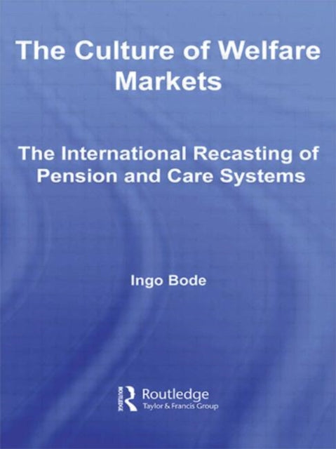 Book cover of: Culture of Welfare Markets. By: Ingo Bode