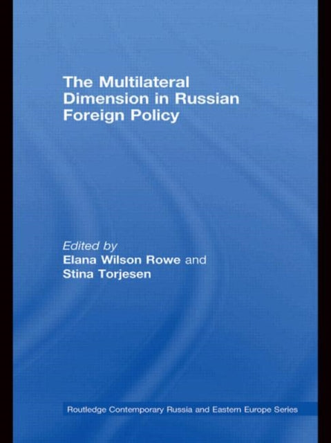 Book cover of: Multilateral Dimension in Russian Foreign Policy. By: Elana Wilson Rowe