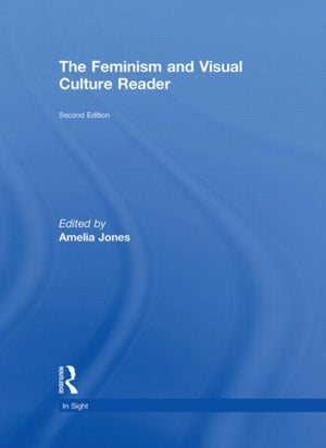 The Feminism and Visual Culture Reader