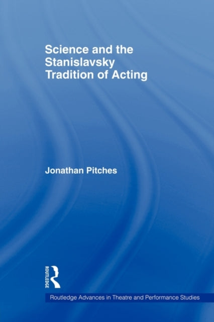 Book cover of: Science and the Stanislavsky Tradition of Acting. By: Jonathan Pitches