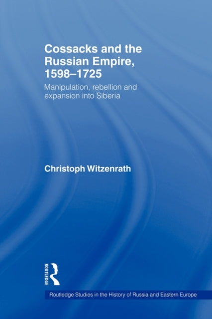 Book cover of: Cossacks and the Russian Empire, 1598–1725. By: Christoph Witzenrath