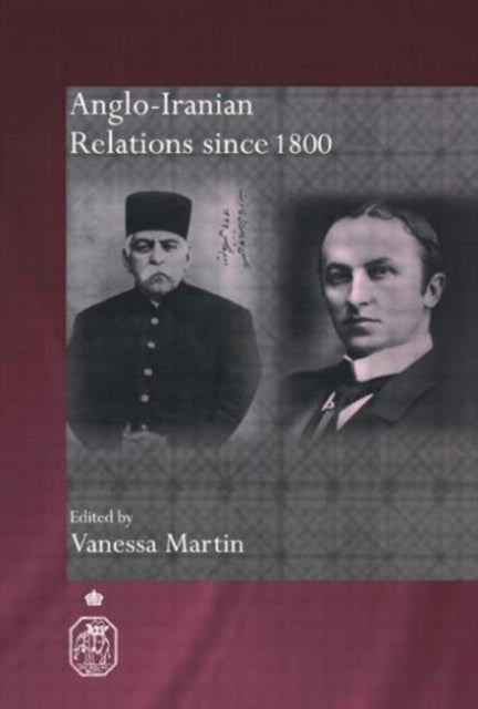 Book cover of: Anglo-Iranian Relations since 1800. By: Vanessa Martin