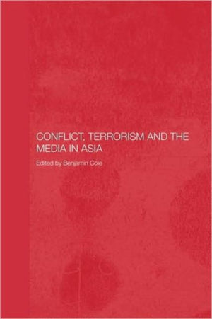 Conflict, Terrorism and the Media in Asia