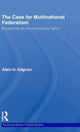 Book cover of: Case for Multinational Federalism. By: Alain Gagnon