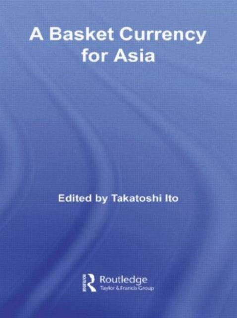 Book cover of: Basket Currency for Asia. By: Takatoshi Itō