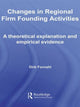Book cover of: Changes in Regional Firm Founding Activities. By: Dirk Fornahl