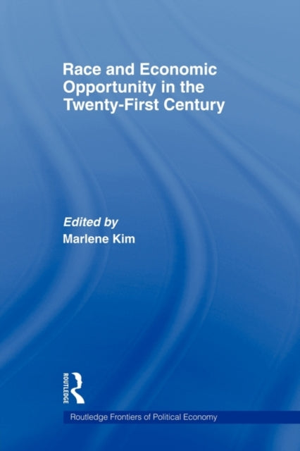 Book cover of: Race and Economic Opportunity in the Twenty-First Century. By: Marlene Kim