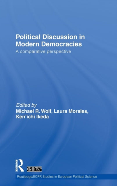 Book cover of: Political Discussion in Modern Democracies. By: Michael R. Wolf
