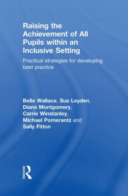 Book cover of: Raising the Achievement of All Pupils Within an Inclusive Setting. By: Belle Wallace