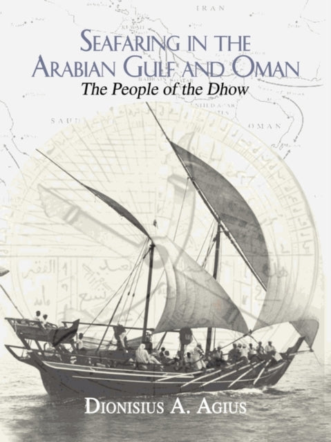 Book cover of: Seafaring in the Arabian Gulf and Oman. By: Dionisius A. Agius