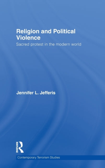 Book cover of: Religion and Political Violence. By: Jennifer L. Jefferis