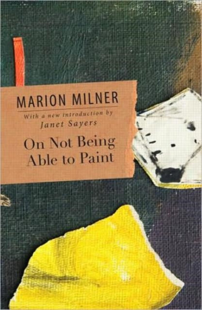 Book cover of: On Not Being Able to Paint. By: Marion Blackett Milner