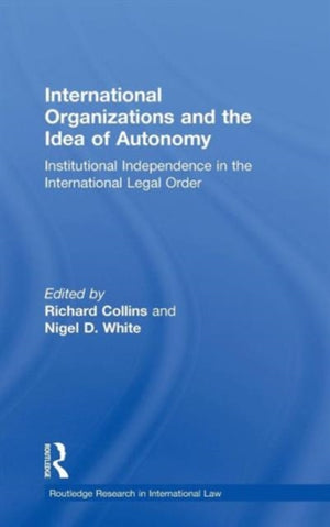 International Organizations and the Idea of Autonomy