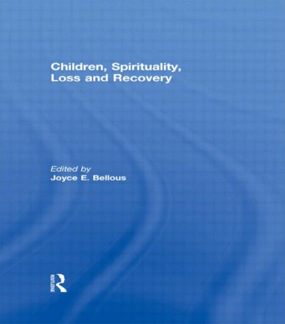 Book cover of: Children, Spirituality, Loss and Recovery