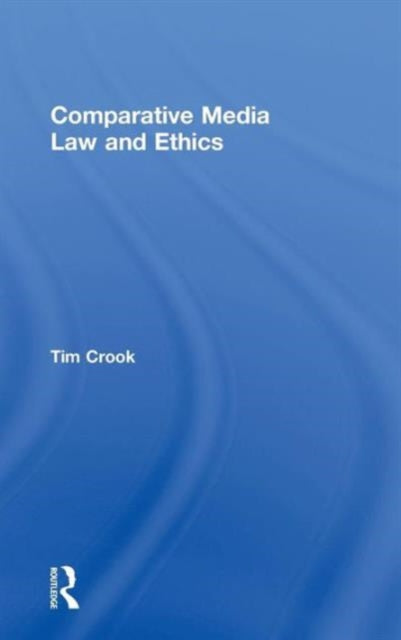 Book cover of: Comparative Media Law and Ethics. By: Tim Crook