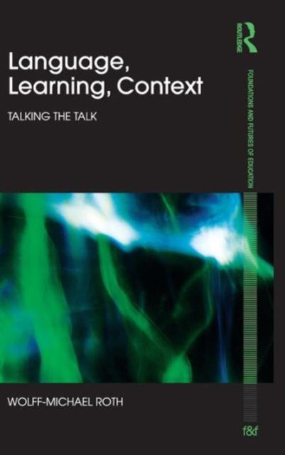 Book cover of: Language, Learning, Context. By: Wolff-Michael Roth