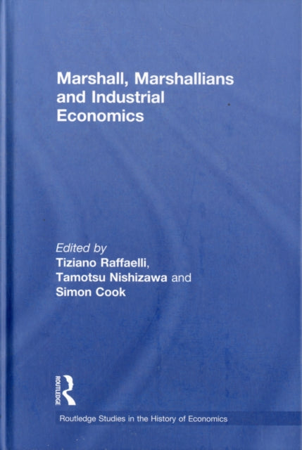 Book cover of: Marshall, Marshallians and Industrial Economics. By: Tiziano Raffaelli