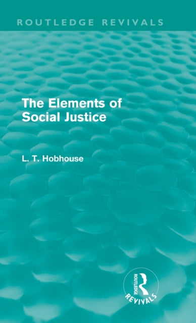 Book cover of: Elements of Social Justice (Routledge Revivals). By: L. T. Hobhouse