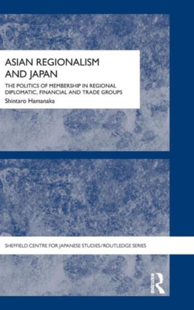 Book cover of: Asian Regionalism and Japan. By: Shintaro Hamanaka