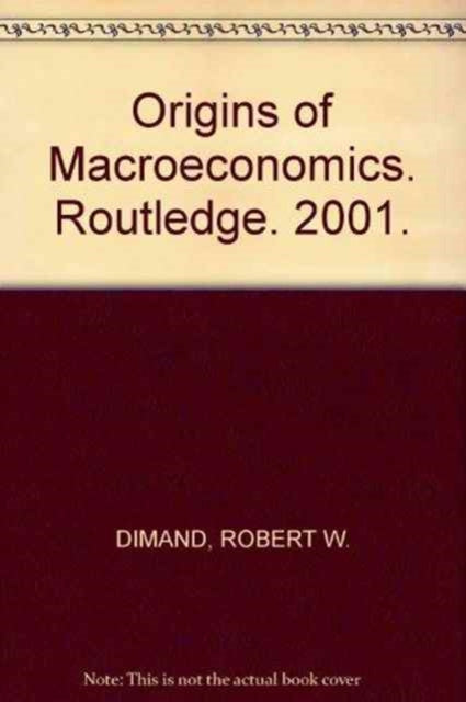 Book cover of: Origins of Macroeconomics. By: Robert W. Dimand
