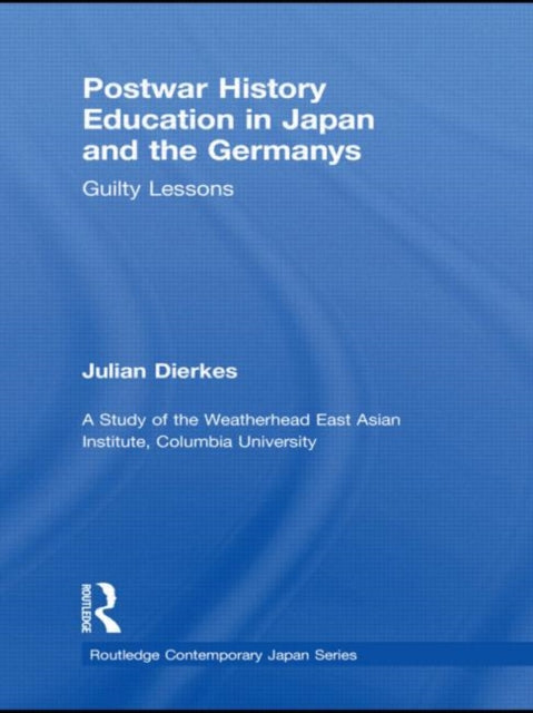 Book cover of: Postwar History Education in Japan and the Germanys. By: Julian Beatus Dierkes