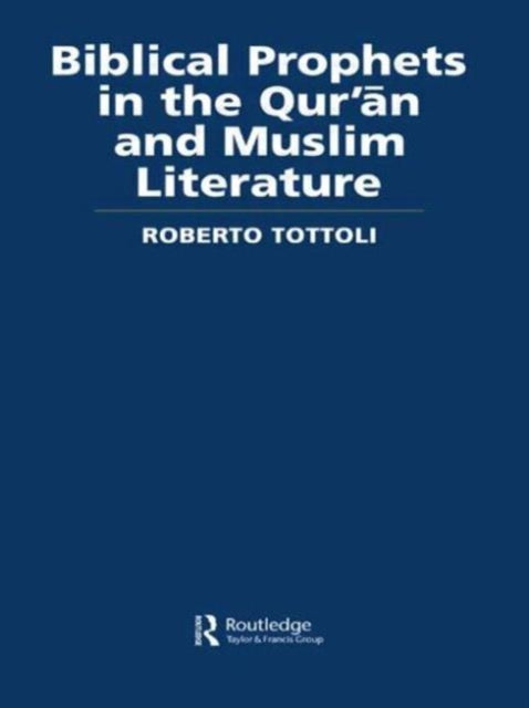 Book cover of: Biblical Prophets in the Qur'an and Muslim Literature