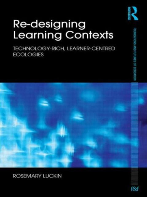Book cover of: Re-Designing Learning Contexts. By: Rosemary Luckin