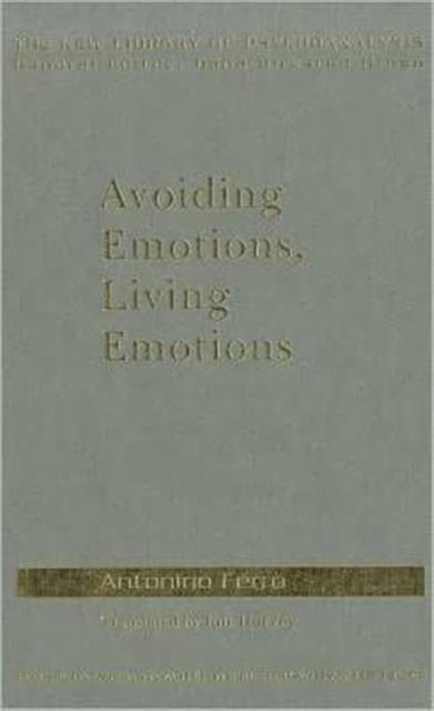 Book cover of: Avoiding Emotions, Living Emotions. By: Antonino Ferro