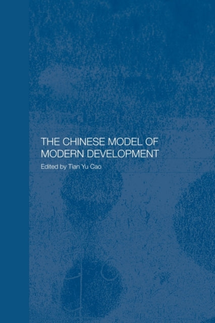 Book cover of: Chinese Model of Modern Development. By: Tian Yu Cao