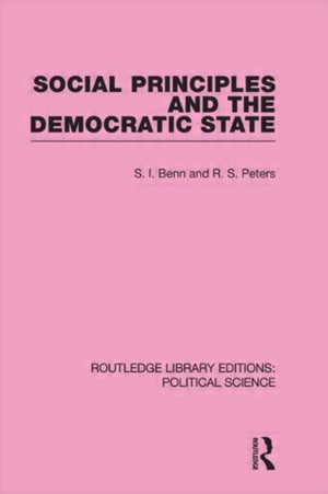 Social Principles and the Democratic State (Routledge Library Editions: Political Science Volume 4)