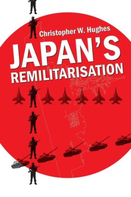 Book cover of: Japan's Remilitarisation. By: Christopher W. Hughes