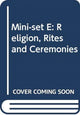 Book cover of: Mini-set E: Religion, Rites and Ceremonies
