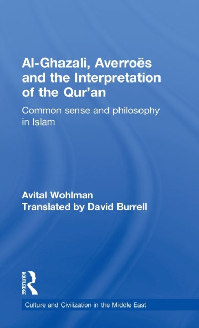 Book cover of: Al-Ghazali, Averroes and the Interpretation of the Qur'an. By: Avital Wohlman
