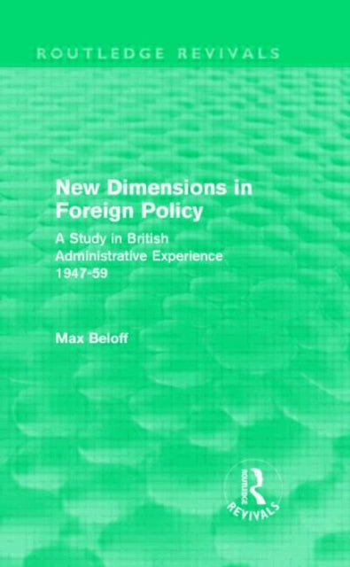 Book cover of: New Dimensions in Foreign Policy (Routledge Revivals). By: Max Beloff