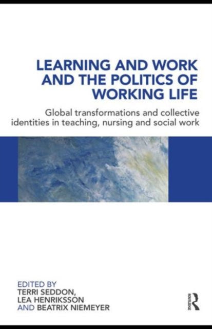 Book cover of: Learning and Work and the Politics of Working Life. By: Terri Seddon