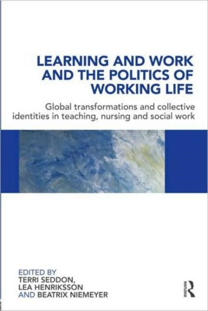 Book cover of: Learning and Work and the Politics of Working Life. By: Terri Seddon
