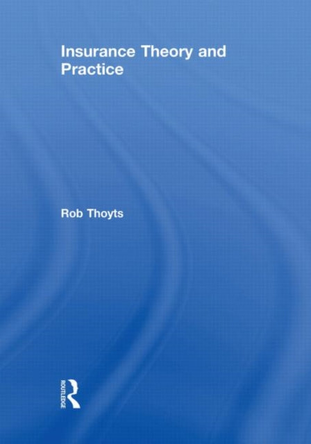 Book cover of: Insurance Theory and Practice. By: Rob Thoyts