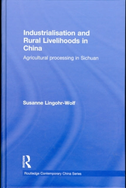 Book cover of: Industrialisation and Rural Livelihoods in China. By: Susanne Lingohr-Wolf