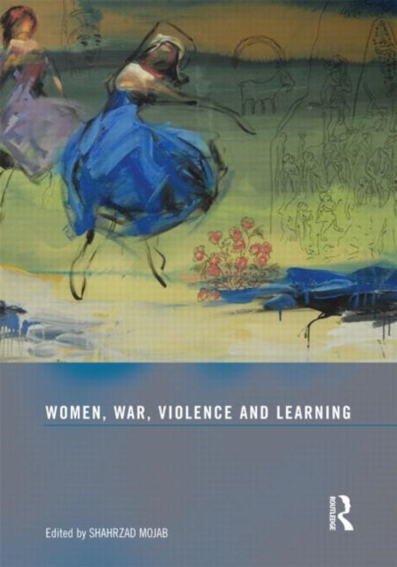 Book cover of: Women, War, Violence and Learning. By: Shahrzad Mojab