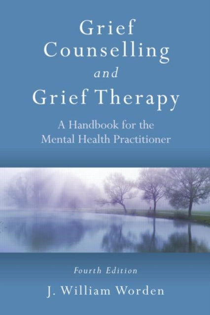 Book cover of: Grief Counselling and Grief Therapy. By: J. William Worden