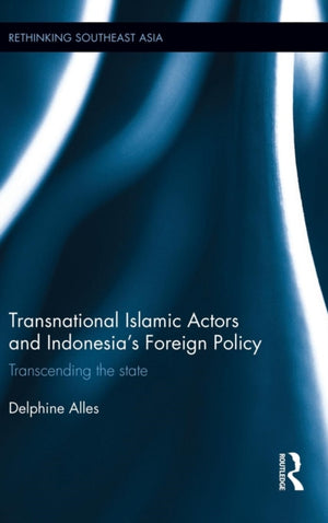 Transnational Islamic Actors and Indonesia's Foreign Policy