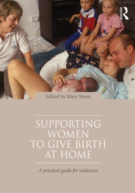 Book cover of: Supporting Women to Give Birth at Home. By: Mary Steen