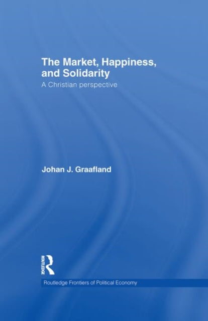 Book cover of: Market, Happiness, and Solidarity. By: J. J. Graafland