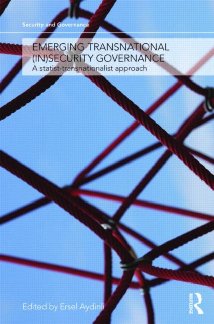 Book cover of: Emerging Transnational (In)security Governance. By: Ersel Aydinli