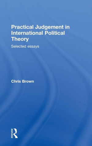 Practical Judgement in International Political Theory