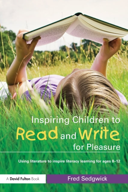 Book cover of: Inspiring Children to Read and Write for Pleasure. By: Fred Sedgwick
