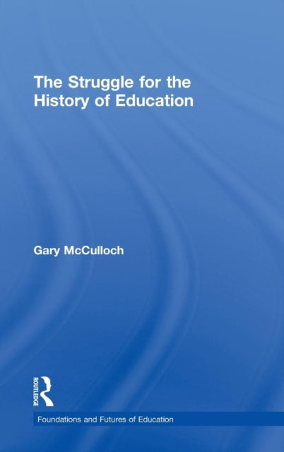 Book cover of: Struggle for the History of Education. By: Gary McCulloch