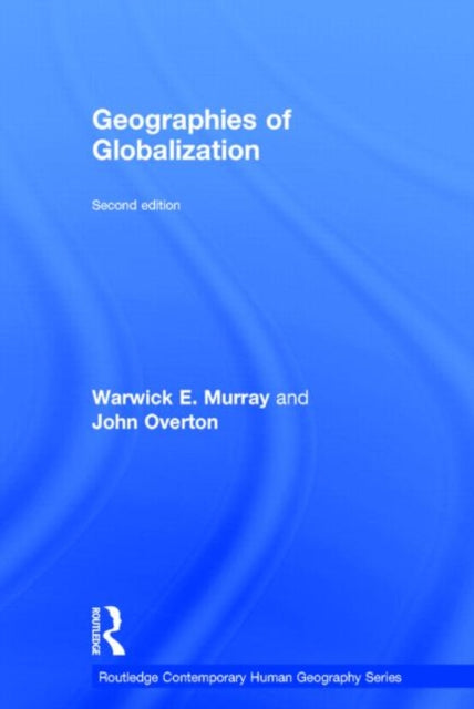 Book cover of: Geographies of Globalization. By: Warwick E. Murray