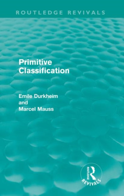 Book cover of: Primitive Classification (Routledge Revivals). By: Émile Durkheim
